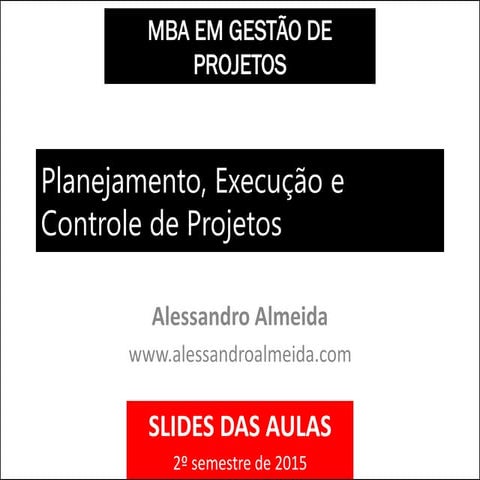 [slides] Planejamento, Execução e Controle de Projetos (2015: 2º ...