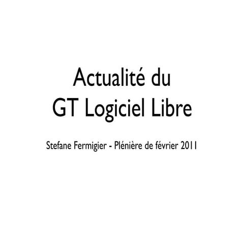 Plénière du GT Logiciel Libre - Février 2011