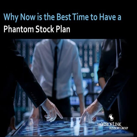 Why Now is the Best Time to Have a Phantom Stock Plan