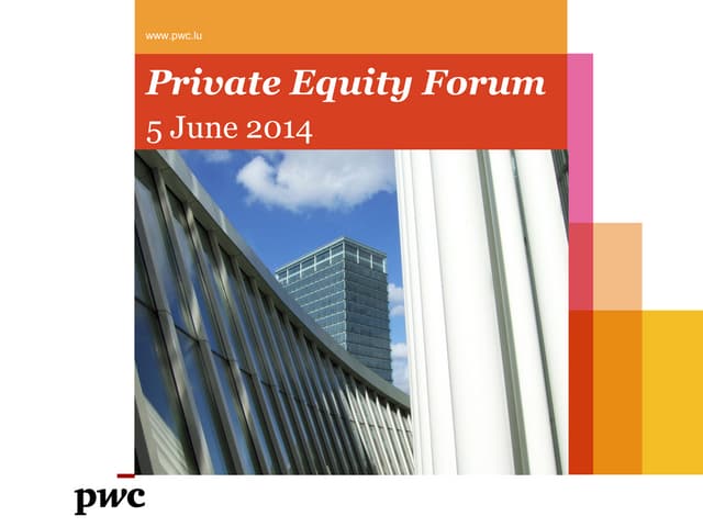 Slides 13th Private Equity Forum Luxembourg 5 June 2014