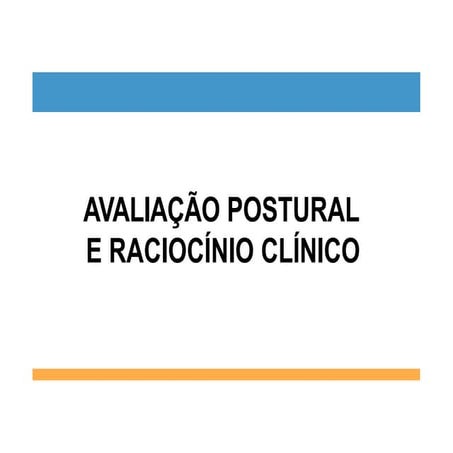 Slides_Avaliacao+Postural+e+Raciocinio+Clinico.pptx