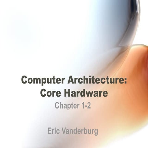 Computer Architecture - Hardware - Lessons 1-2 - Eric Vanderburg