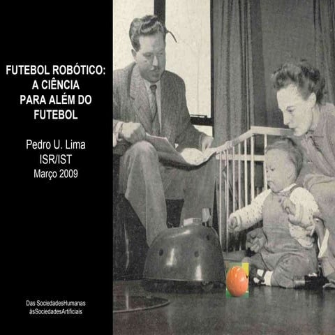 Futebol Robótico: A Ciência para além do Futebol (Pedro Lima)