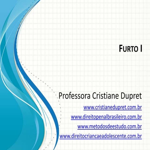 Furto (Art. 155, caput, parágrafos 1o. a 3o.)