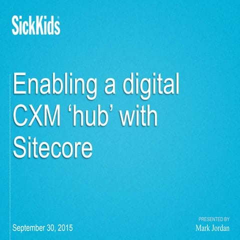 The SickKids Foundation on enabling a digital CXM 'hub' with Sitecore