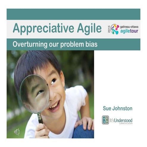 Appreciative Agile: Overturning the Problem Bias