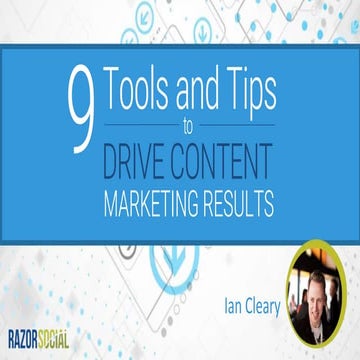 9 Tools & Tips to Drive Content Marketing Results