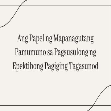 slidesgo-ang-papel-ng-mapanagutang-pamumuno-sa-pagsusulong-ng-epektibong-pagiging-tagasunod-20241202044227tA2S.pdf