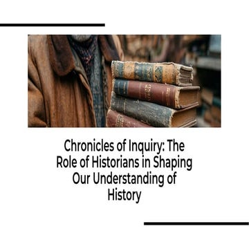 slidesgo-chronicles-of-inquiry-the-role-of-historians-in-shaping-our ...
