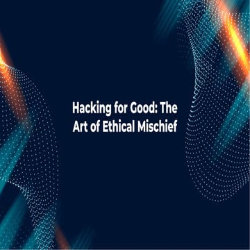 slidesgo-hacking-for-good-the-art-of-ethical-mischief-20240721080221DBj1.pdf