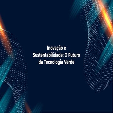 Inovação e Sustentabilidade: O Futuro da Tecnologia Verde | PDF