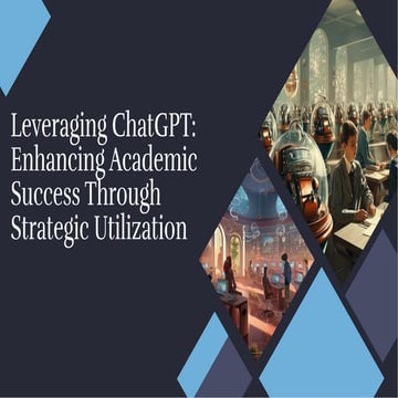 Leveraging ChatGPT: Enhancing Academic Success Through Strategic Utilization