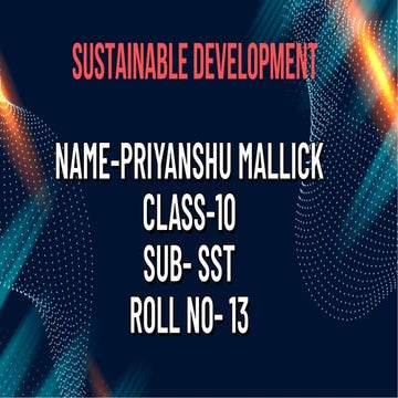 Sustainable development class 10 made my priyanshu Mallick | PPT
