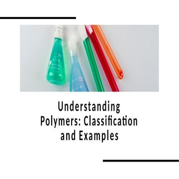 Comprehensive Overview of Polymer Classification and Practical Examples ...