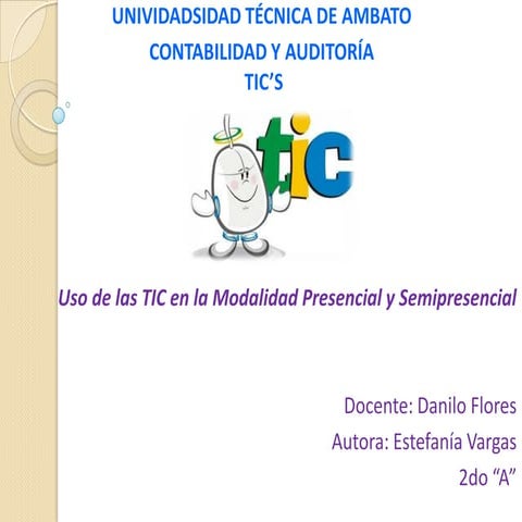 USO DE LAS TICS EN LA MODALIDAD PRESENCIAL Y SEMIPRESENCIAL 