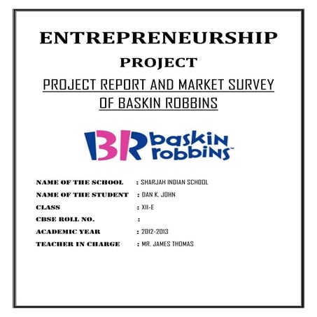 Project Report And Market Survey of Baskin Robbins- Cbse class 12 Entrepreneu...