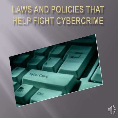Laws and policies that Help fight Cybercrime - PAD 747