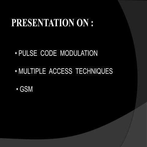 PCM, CDMA AND GSM TECHNOLOGIES | PPTX