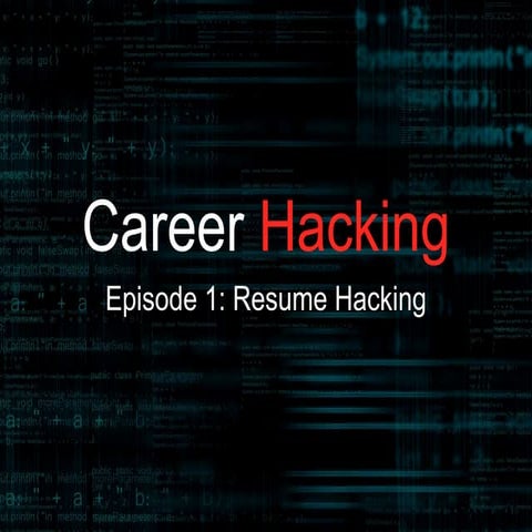 Career Hacking: Episode 1 - Resume Hacking