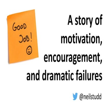"Good Job": A story of motivation, encouragement, and dramatic failures