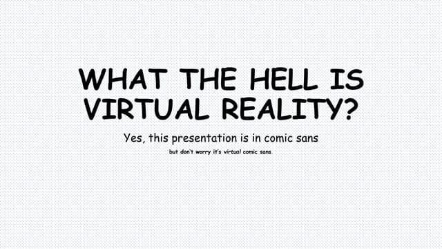 What the hell is Virtual Reality?