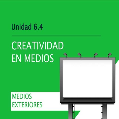 Unidad 6.4: Creatividad en Medios Exteriores