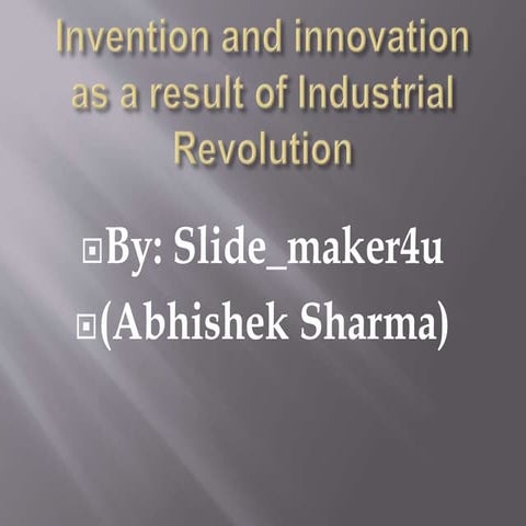 INVENTION AND INNOVATION DUE TO INDUSTRIAL REVOLUTION