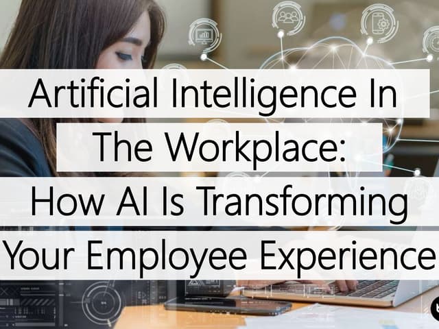 Artificial Intelligence In The Workplace: How AI Is Transforming Your Employe...