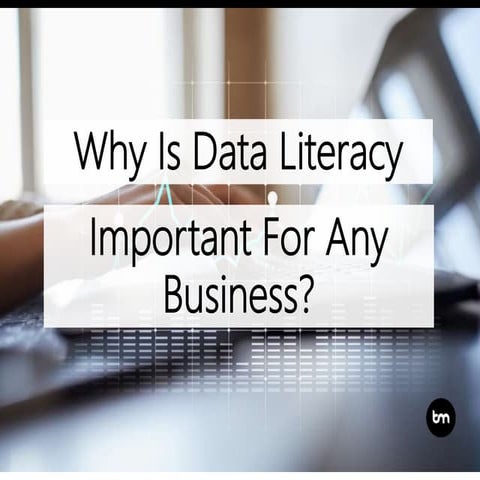 Why Is Data Literacy Important For Any Business?