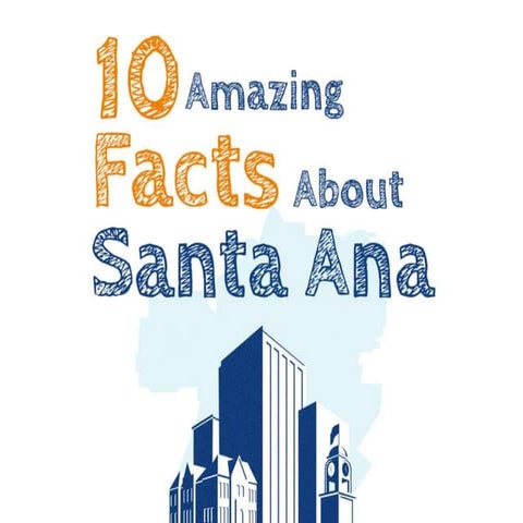 10 Amazing Facts About Santa Ana