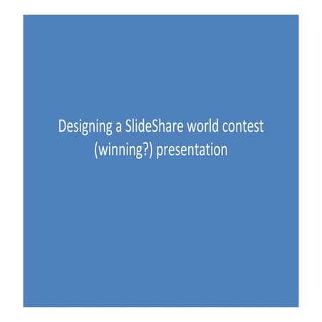 Designing A World Contest Presentation