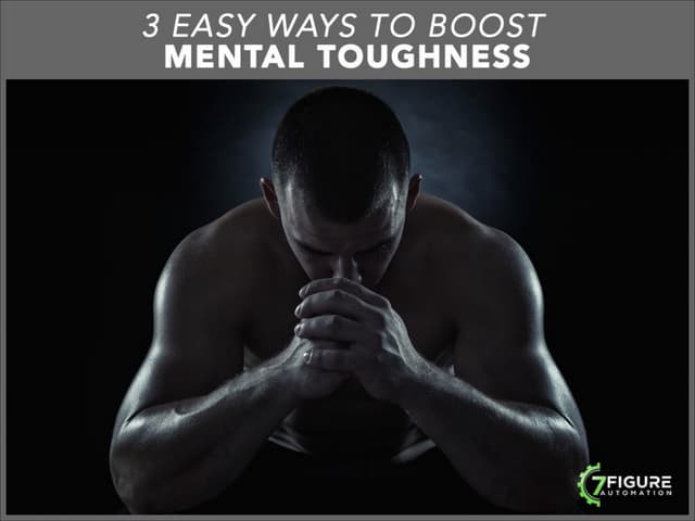 3 Easy Ways To Boost Mental Toughness