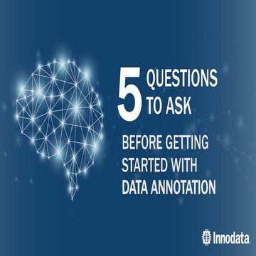 5 Questions To Ask Before Getting Started With Data Annotation