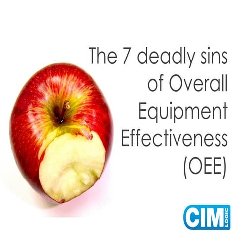 The 7 deadly sins of Overall Equipment Effectiveness (OEE)
