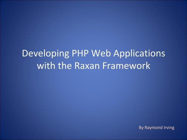 Developing PHP Web Applications with the Raxan Framework
