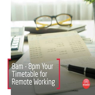8am - 8pm your timetable for remote...