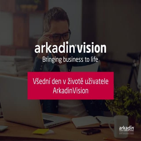 Všední den v životě uživatele ArkadinVision