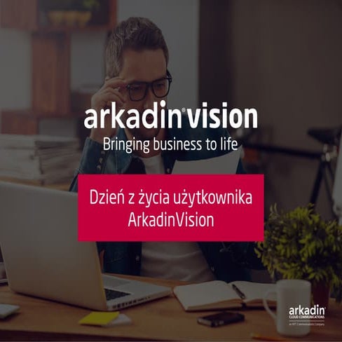 Dzień z życia użytkownika ArkadinVision