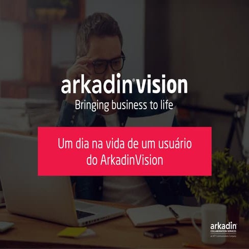 Um dia na vida de um usuário do ArkadinVision