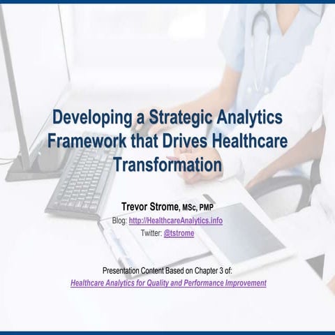 Developing a Strategic Analytics Framework that Drives Healthcare Transformation
