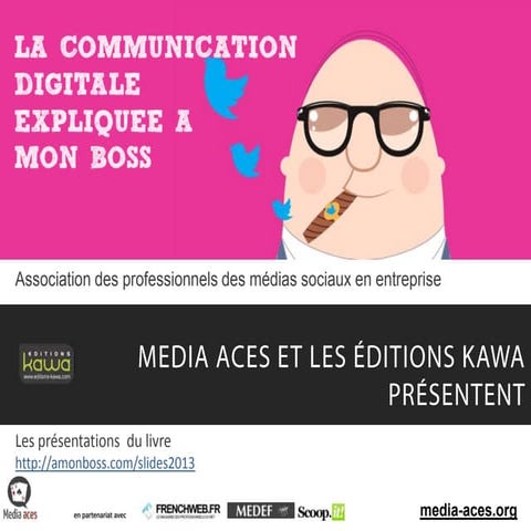 [Fr] La communication digitale expliquée à mon boss 2013 - les slides
