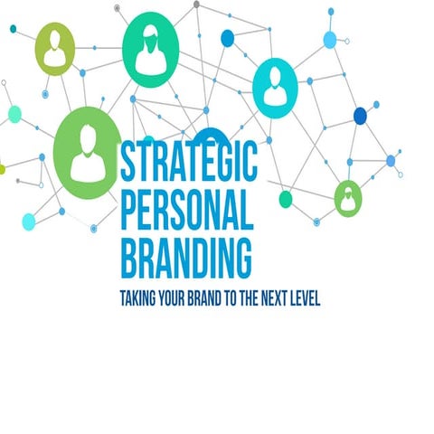 STRATEGIC PERSONAL BRANDING - Taking your brand to the next level