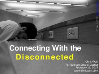 Connecting With the Disconnected