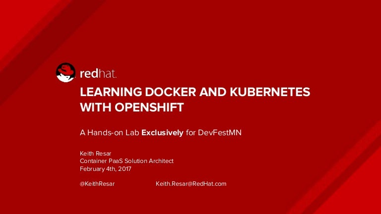 DevFestMN 2017 - Learning Docker and Kubernetes with Openshift