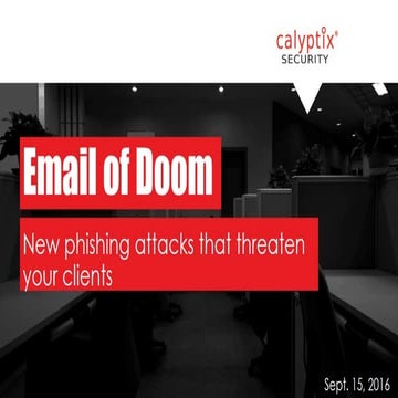 Email of Doom: New phishing attacks that threaten your clients