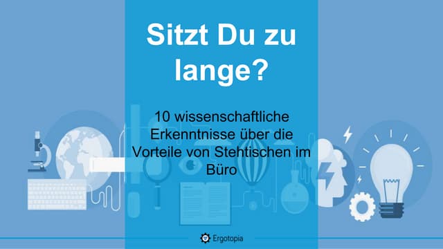 Sitzt Du zu lange? 10 wissenschaftliche Erkenntnisse über die Vorteile von St...