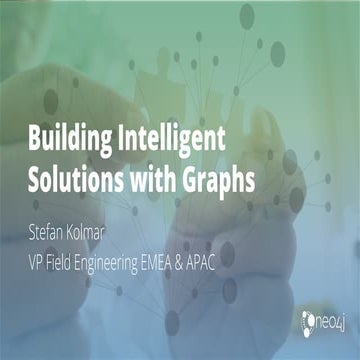 Building Intelligent Solutions with Graphs, Stefan Kolmar, Neo4j