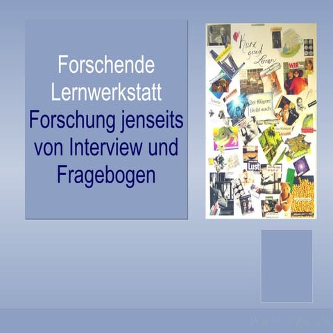 Forschende Lernwerkstatt - Forschung jenseits von Interviews und Fragebogen (...
