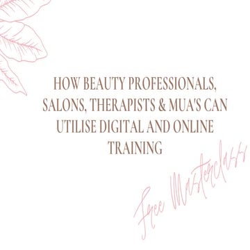 Slideshare how beauty professionals, salons, therapists & mua's can utilise digital and online training - resource deck