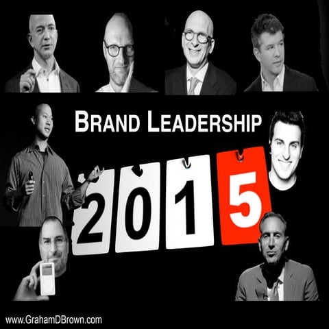 (GrahamDBrown) Brand Leadership 2015: 10 Quotes from Industry Leaders and Gur...